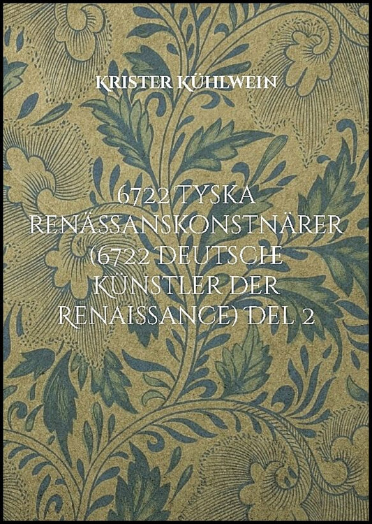 Kühlwein, Krister | 6722 Tyska renässanskonstnärer (6722 Deutsche Künstler der Renaissance). Del 2