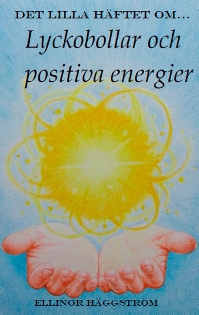 Häggström, Ellinor | Det lilla häftet om lyckobollar och positiva energier : Det lilla häftet om