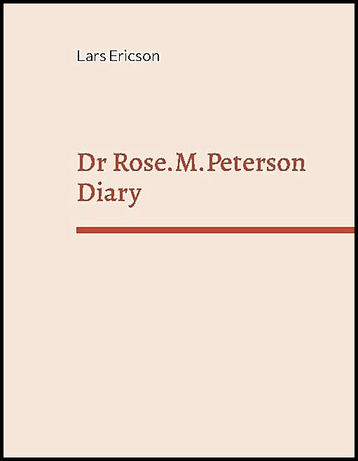 Ericson, Lars | Dr Rose.M.Peterson Diary : In email form