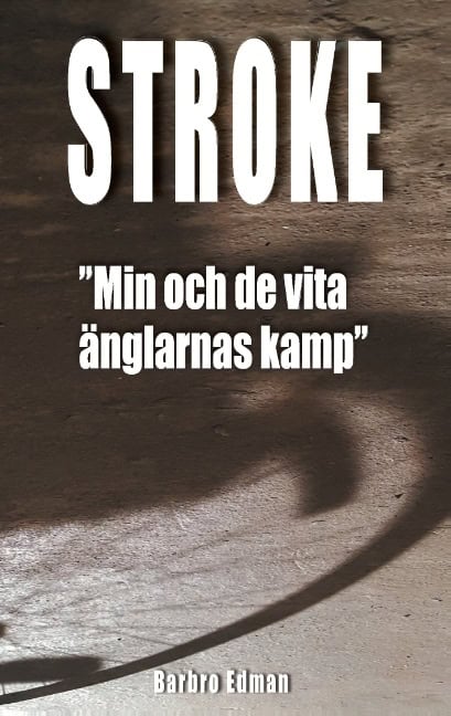 Edman, Barbro | Stroke : 'min och de vita änglarnas kamp'