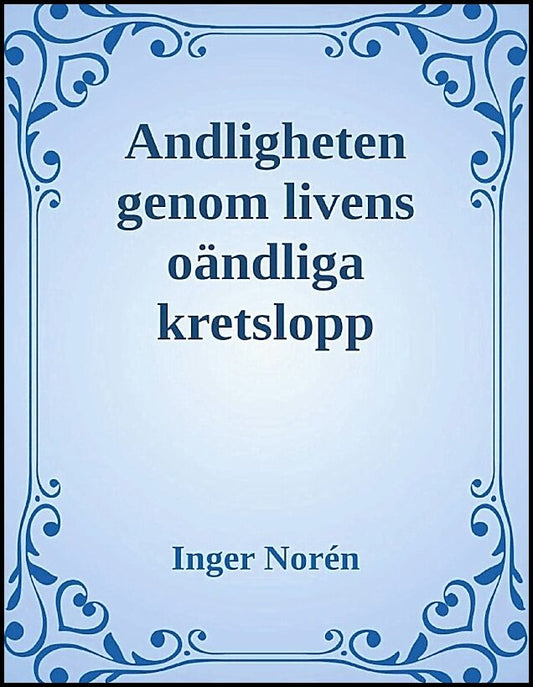 Norén, Inger | Andligheten genom livens oändliga kretslopp