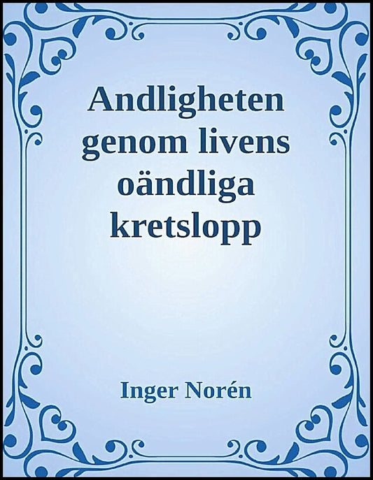Norén, Inger | Andligheten genom livens oändliga kretslopp