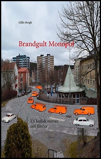 Bergh, Gillis | Brandgult Monopol : En kufisk roman om filurer
