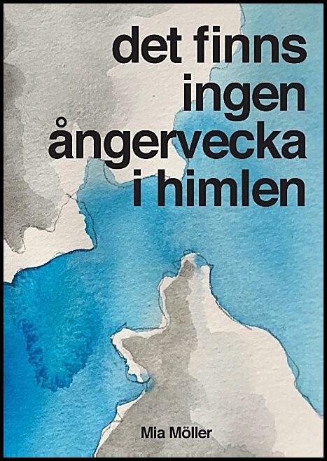 Möller, Mia | Det finns ingen ångervecka i himlen