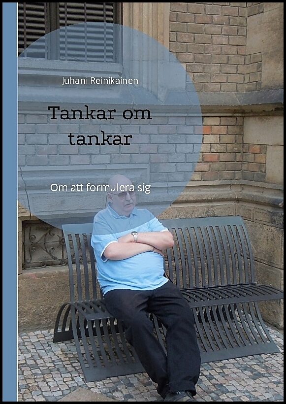 Reinikainen, Juhani | Tankar om tankar : Om att formulera sig