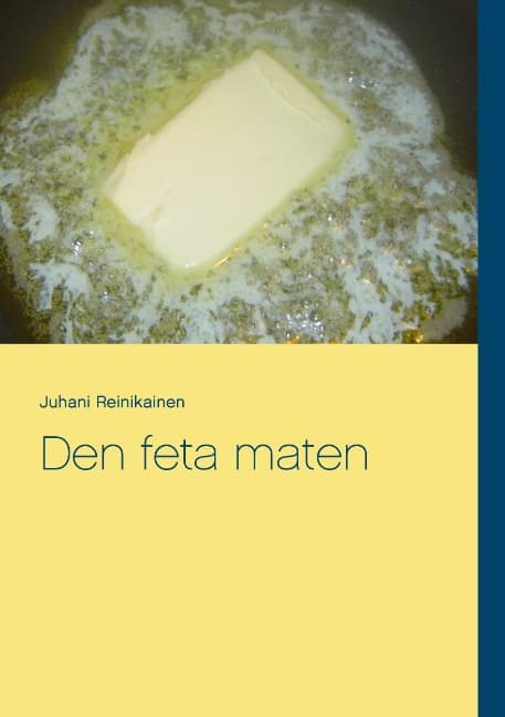 Reinikainen, Juhani | Den feta maten