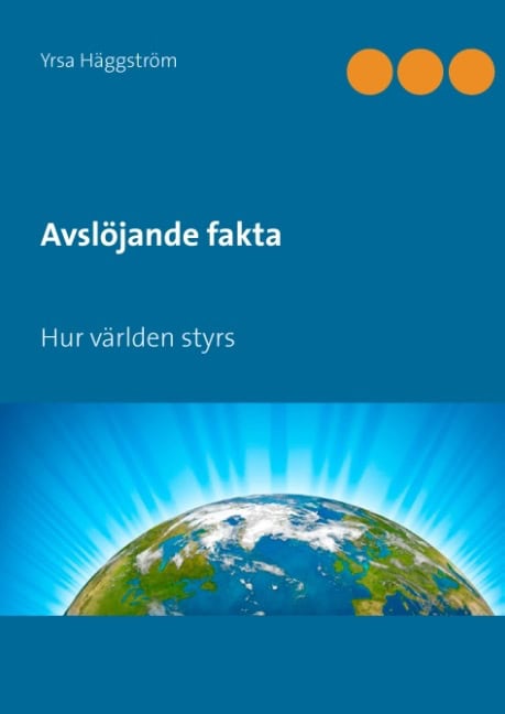 Häggström, Yrsa | Avslöjande fakta. Hur världen styrs