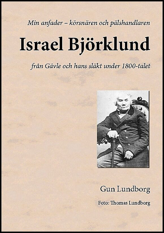 Lundborg, Gun | Israel Björklund : Från Gävle och hans släkt under 1800-talet