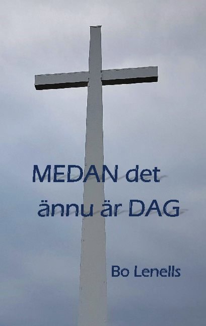 Lenells, Bo | Medan  det ännu är dag