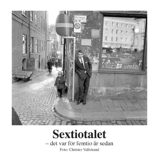 Vallstrand, Christer | Sextiotalet : Det var för femtio år sedan