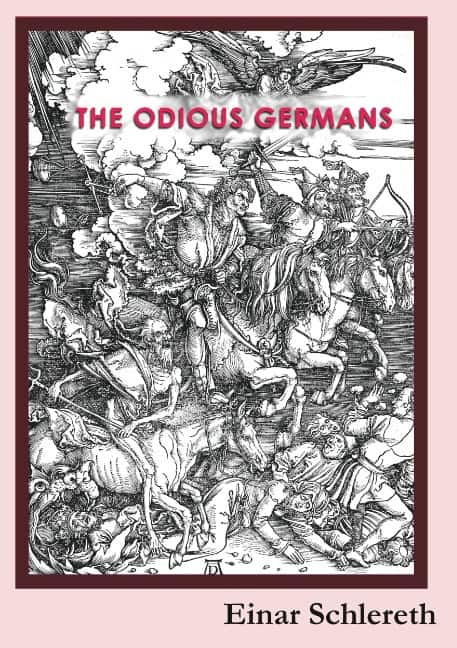 Schlereth, Einar | The Odious Germans : 120 years of German history rewritten