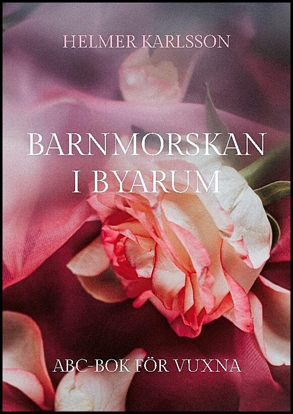 Karlsson, Helmer | Barnmorskan i Byarum : ABC-bok för vuxna