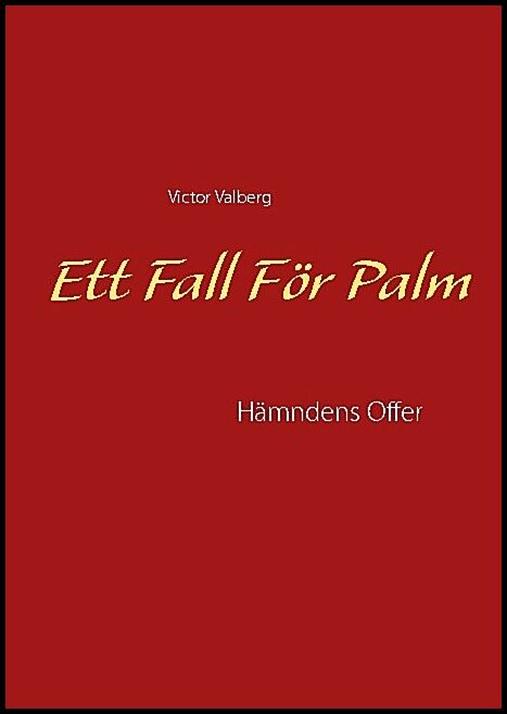 Valberg, Victor | Ett fall för Palm : Hämndens Offer