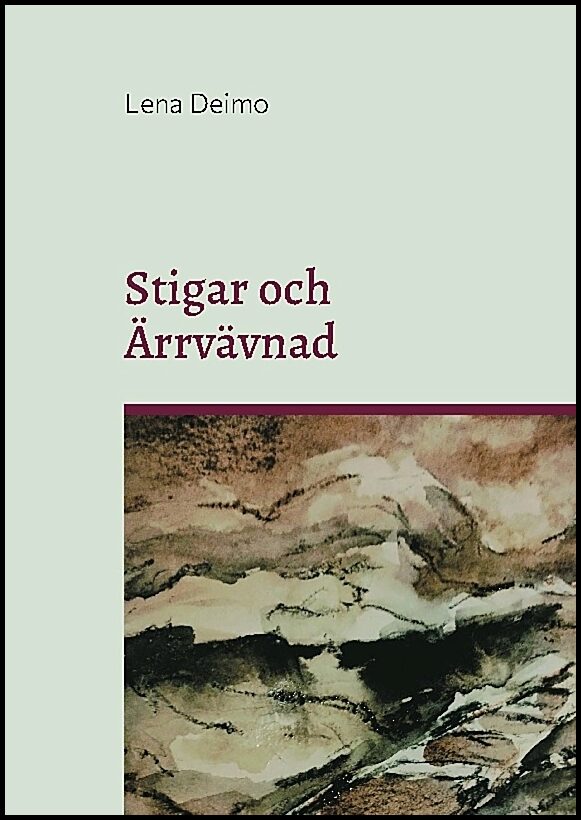 Deimo, Lena | Stigar och ärrvävnad : En resa genom släktleden i ord och bild