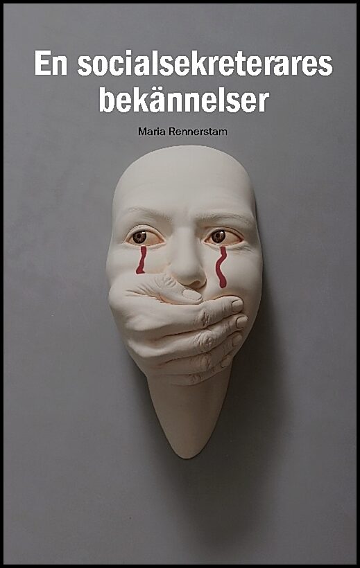 Rennerstam, Maria | En socialsekreterares bekännelser