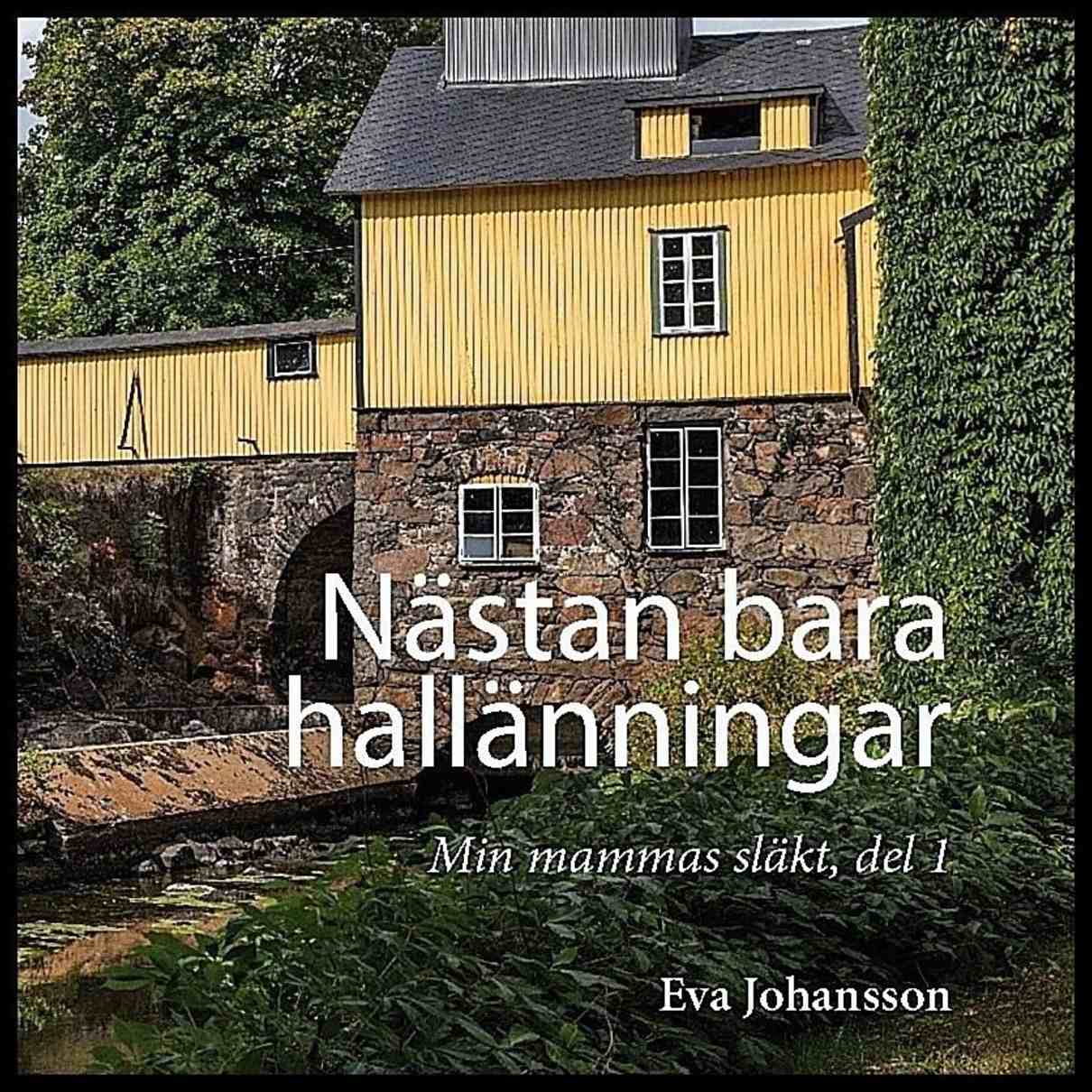 Johansson, Eva | Nästan bara hallänningar : Min mammas släkt, del 1