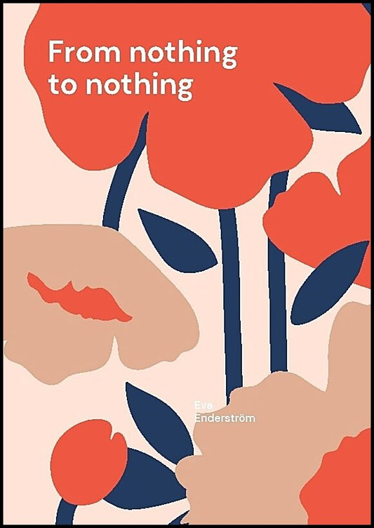 Enderström, Eva | From nothing to nothing