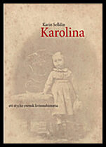 Selldin, Karin | Karolina : Ett stycke svensk kvinnohistoria