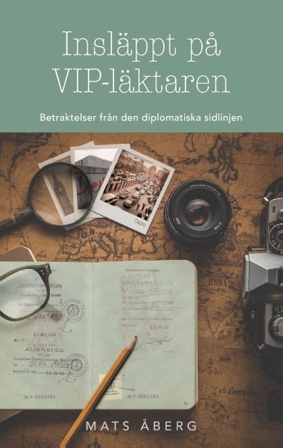 Åberg, Mats | Insläppt på VIP-läktaren : Betraktelser från den diplomatiska sidlinjen