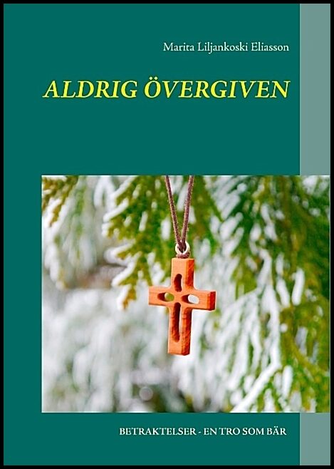 Liljankoski Eliasson, Marita | Aldrig övergiven