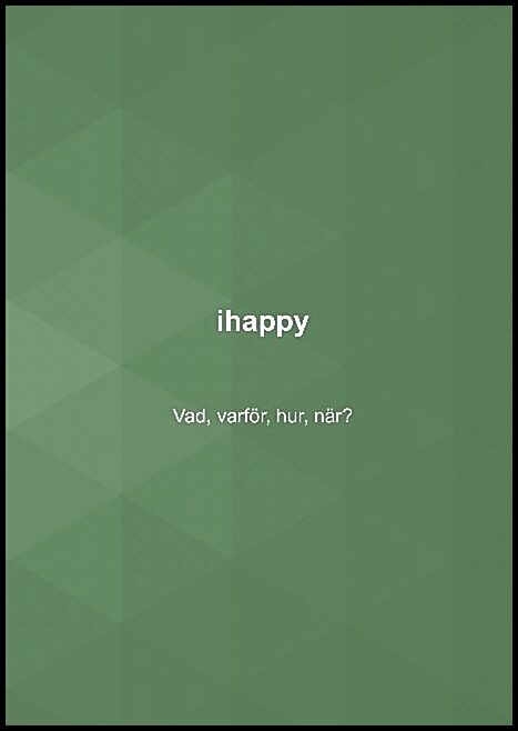 Windahl, Nalle | ihappy : Vad, varför, hur, när?
