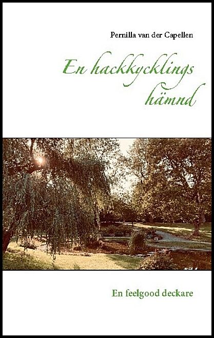 van der Capellen, Pernilla | En hackkycklings hämnd : En feelgood deckare