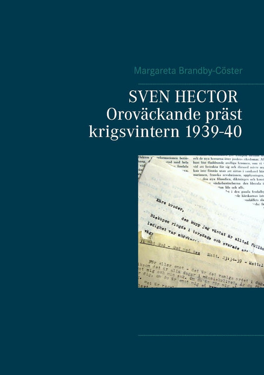 Brandby-Cöster, Margareta | Sven Hector : Oroväckande präst - krigsvintern 1939-40