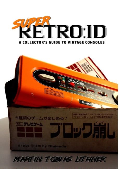 Lithner, Martin Tobias | Super retro:id : A collector's guide to vintage consoles