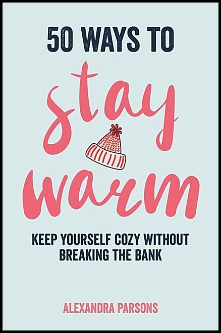 Alexandra Parsons | 50 Ways To Stay Warm