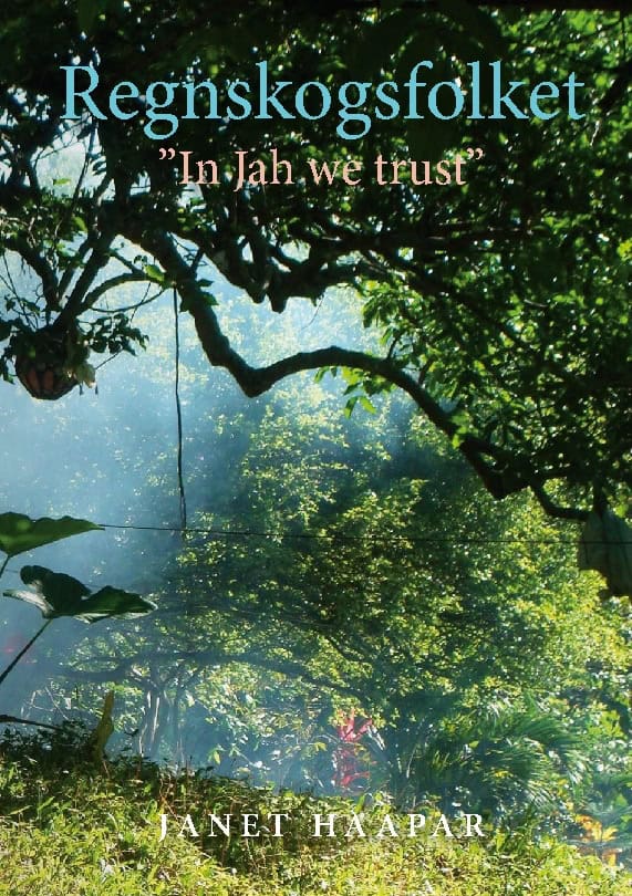Haapar, Janet | Regnskogsfolket : 'In Jah we trust'