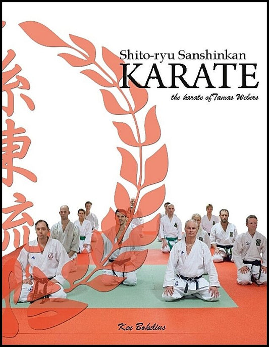 Bokelius, Ken | Shito ryu Sanshinkan Karate : The karate of Tamas Weber