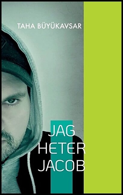 Büyükavsar, Taha | Jag heter Jacob : Jag kommer aldrig sluta älska dig