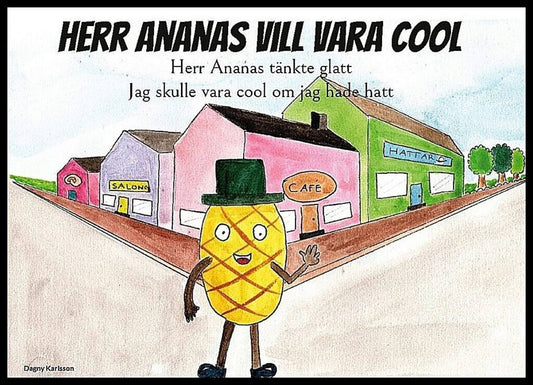 Karlsson, Dagny | Herr Ananas vill vara cool