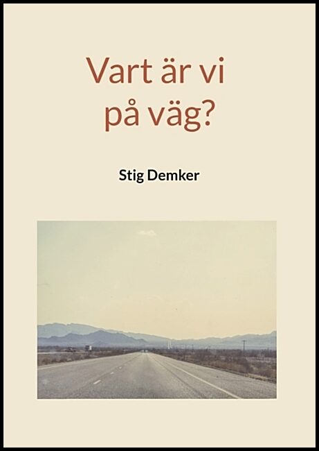 Demker, Stig | Vart är vi på väg?