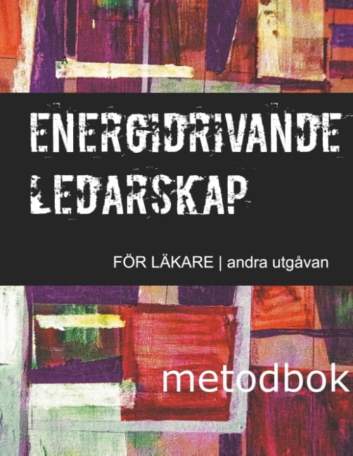 Lundberg, Alexander | Energidrivande ledarskap för läkare : Metodbok
