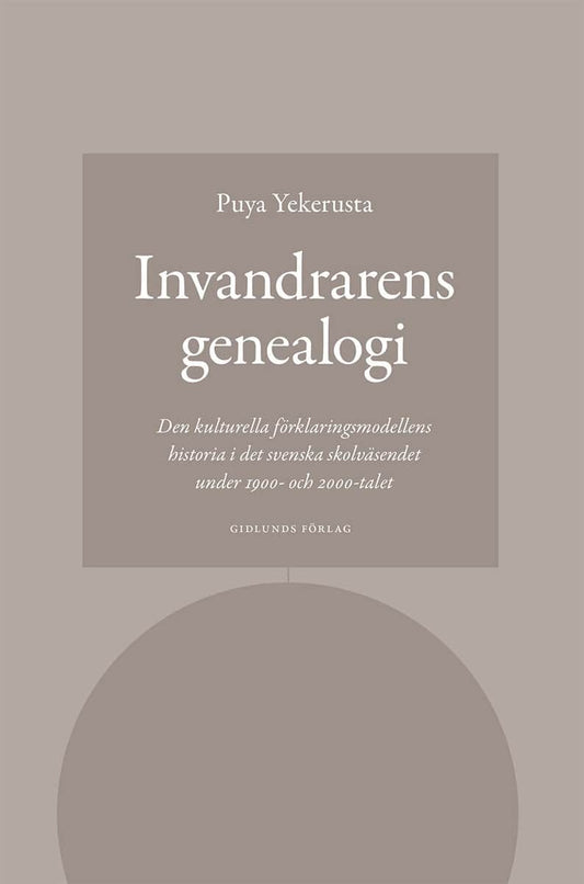 Yekerusta, Puya | Invandrarens genealogi : Den kulturella förklaringsmodellens historia i det svenska skolväsendet under...