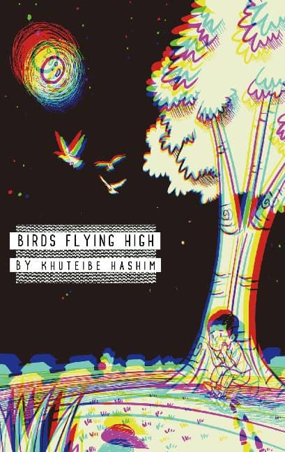Hashim, Khuteibe | Birds flying high : A story
