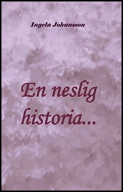 Johansson, Ingela | En neslig historia...