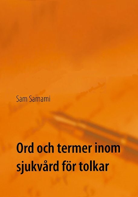 Samami, Sam | Ord och termer inom sjukvård för tolkar : Svenska till persiska och persisk