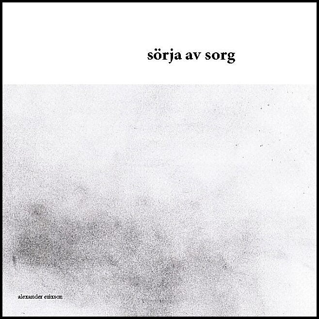 Erixson, Alexander | Sörja av sorg