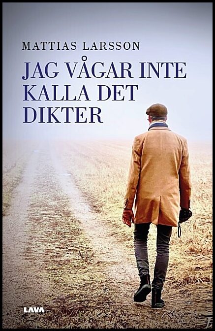 Larsson, Mattias | Jag vågar inte kalla det dikter