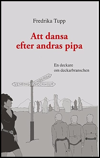 Tupp, Fredrika | Att dansa efter andras pipa : En deckare om deckarbranschen