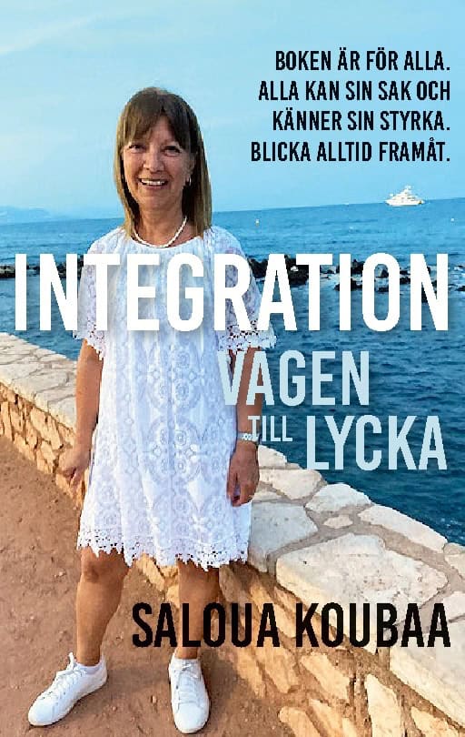 Koubaa, Saloua | Integration : Är vägen till lycka kärlek & hälsa - låt oss vara tydliga
