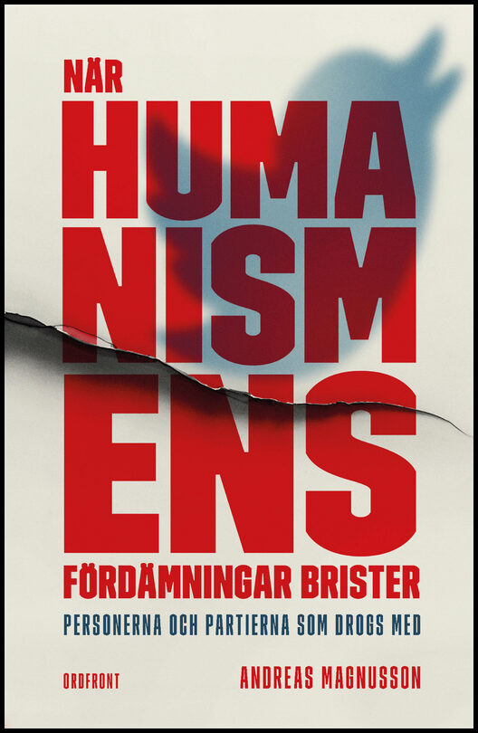 Magnusson, Andreas | När humanismens fördämningar brister : Personerna och partierna som drogs med