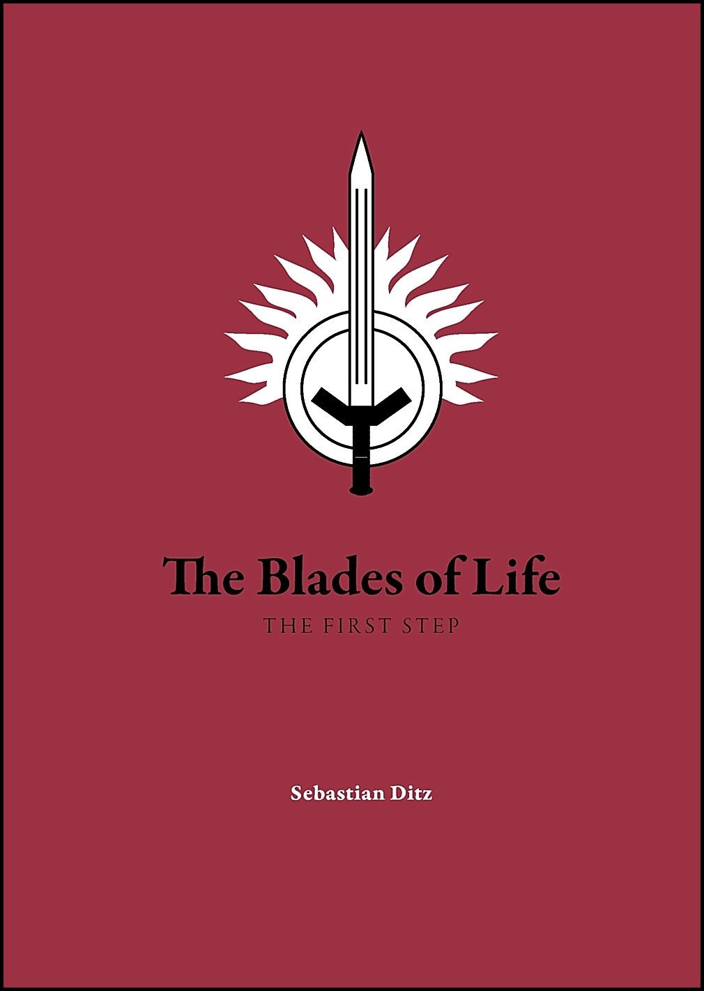Ditz, Sebastian | The blades of life : The first step