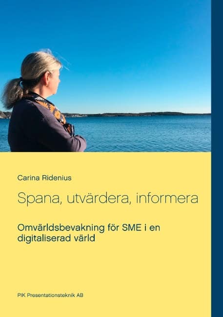 Ridenius, Carina | Spana, utvärdera, informera : Omvärldsbevakning för SME i en digitaliserad