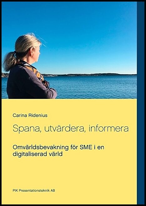 Ridenius, Carina | Spana, utvärdera, informera : Omvärldsbevakning för SME i en digitaliserad