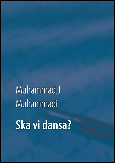 Muhammadi, Muhammad.J | Ska vi dansa? : Ska vi dansa?