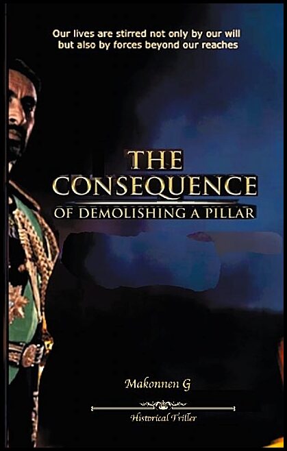 Gebreigzi, Makonnen | Gebreigzi, Deborah | The consequence : Of demolishing a pillar