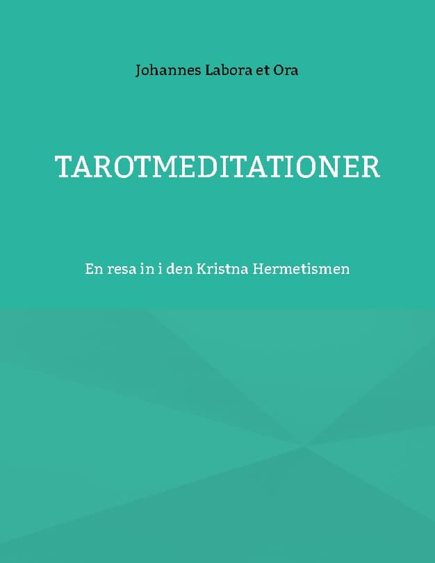 Labora et Ora, Johannes | Tarotmeditationer : En resa in i den Kristna Hermetismen